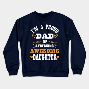 I'm a Proud Dad Of A Freaking Awesome Daughter Crewneck Sweatshirt